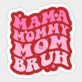 Mama Mommy Mom Bruh Sticker